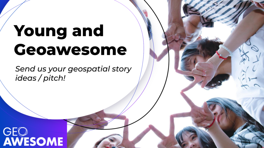 Young & Geoawesome: Send us your ideas / story pitch