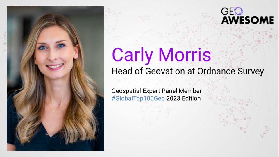 Geospatial Expert Panel – Carly Morris – Global Top 100 Geospatial Companies 2023 Edition