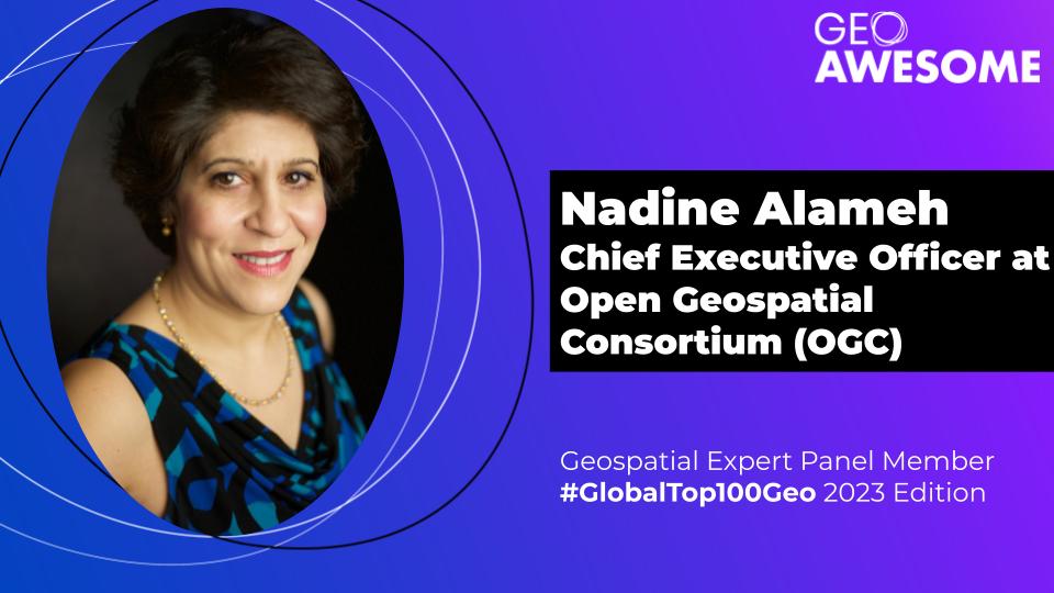 Geospatial Expert Panel – Nadine Alameh – Global Top 100 Geospatial Companies 2023 Edition