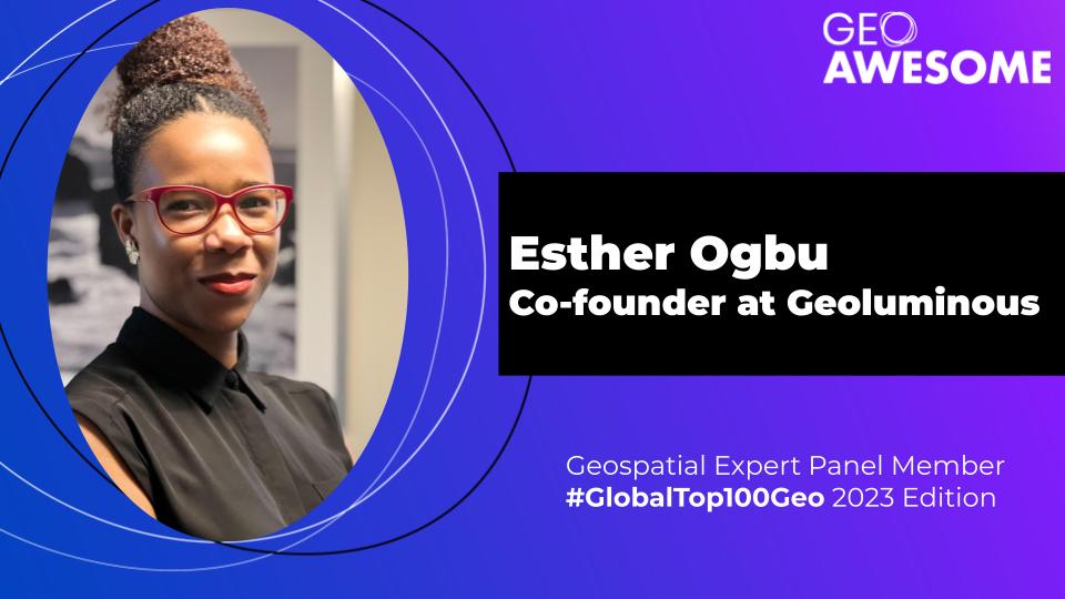 Geospatial Expert Panel – Esther Ogbu – Global Top 100 Geospatial Companies 2023 Edition