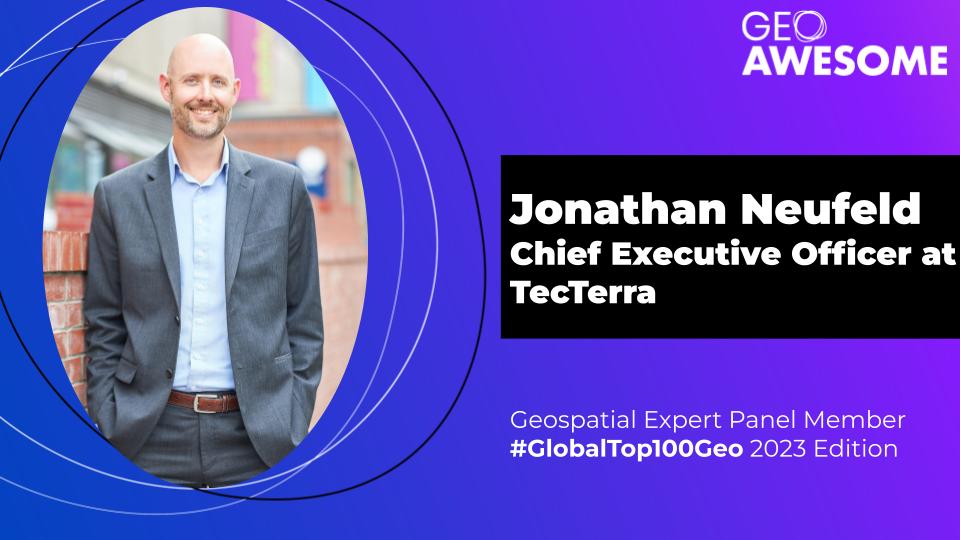 Geospatial Expert Panel – Jonathan Neufeld – Global Top 100 Geospatial Companies 2023 Edition