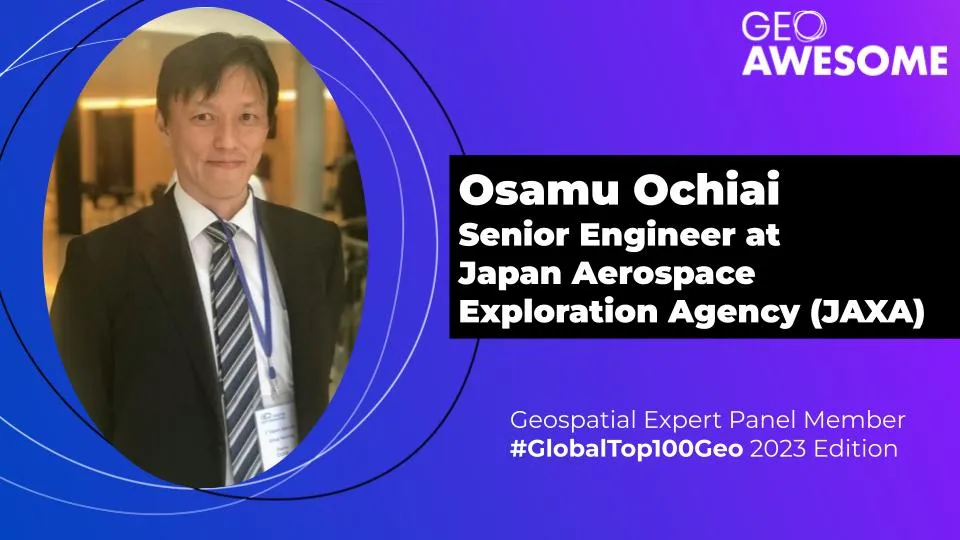 Geospatial Expert Panel – Osamu Ochiai – Global Top 100 Geospatial Companies 2023 Edition