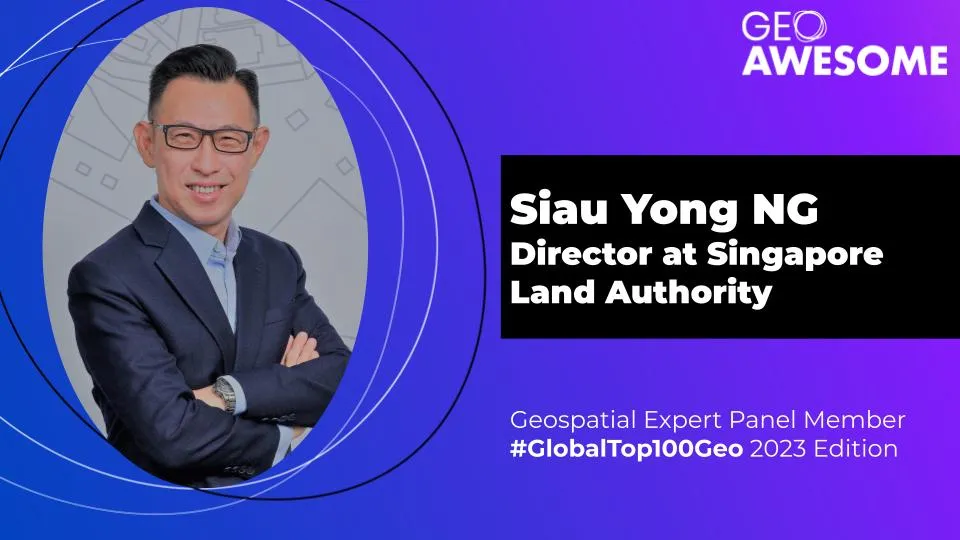 Geospatial Expert Panel – Siau Yong Ng – Global Top 100 Geospatial Companies 2023 Edition