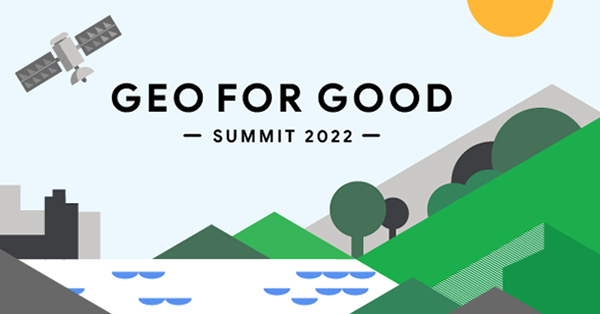 Key takeaways from Geo for Good 2022 - geo product updates, impacts, and diversity and inclusion