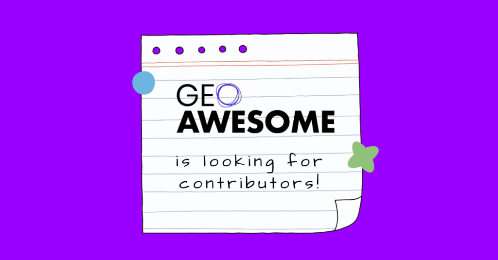 Share Your Insights: Geoawesomeness is Looking for Contributing Writers