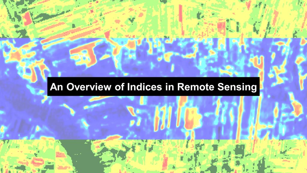 An Overview of Indices in Remote Sensing
