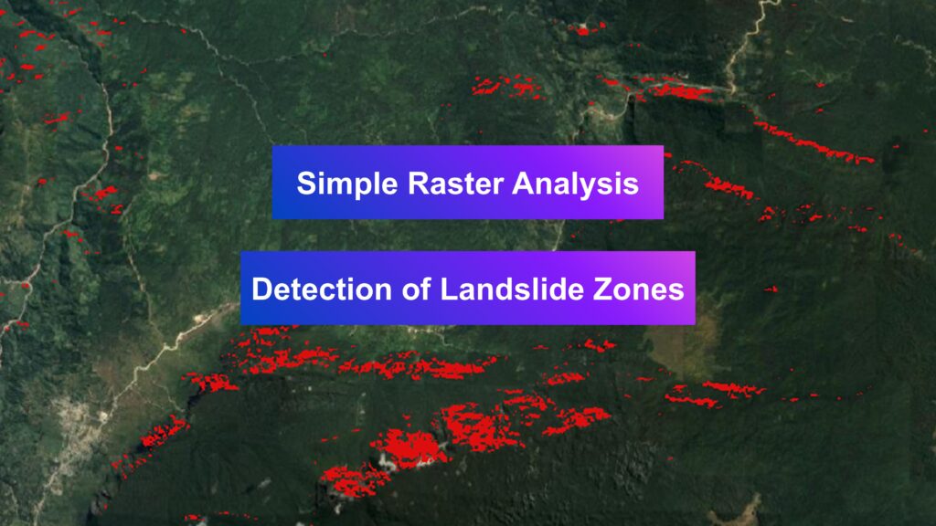 Simple Raster Analysis: Detection of Landslide Zones