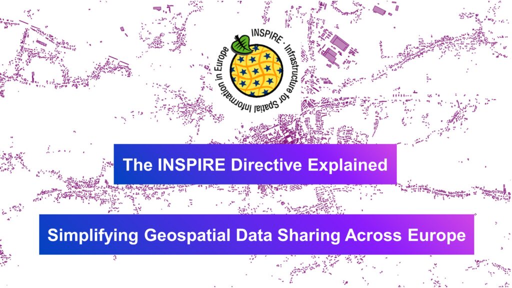 The INSPIRE Directive Explained: Simplifying Geospatial Data Sharing Across Europe