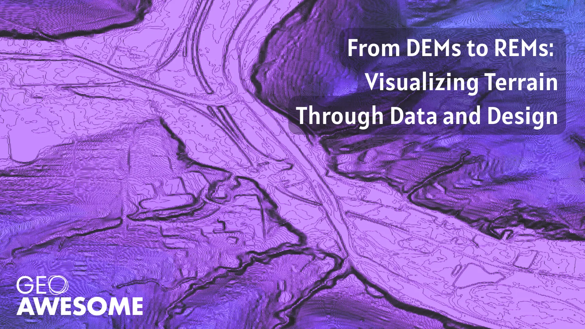 From DEMs to REMs: Visualizing Terrain Through Data and Design