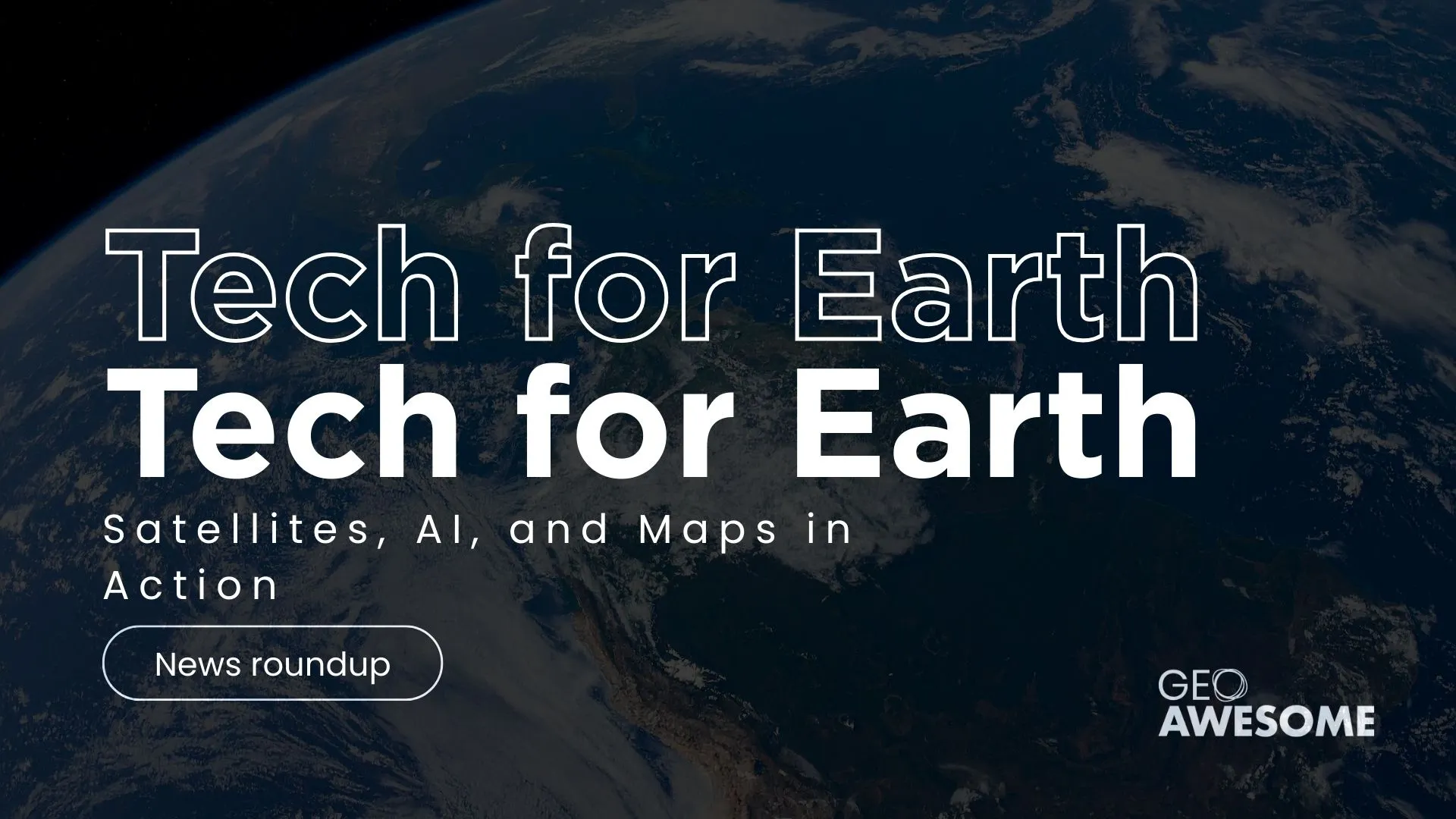 Tech for Earth: Satellites, AI, and Maps in Action