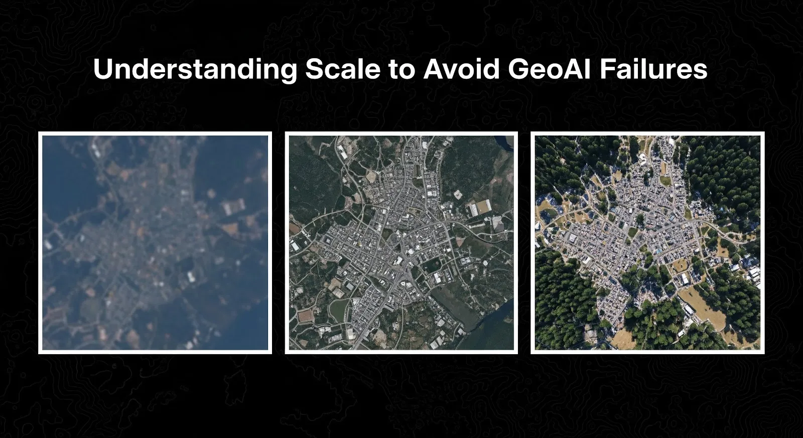Understanding Scale to Avoid GeoAI Failures