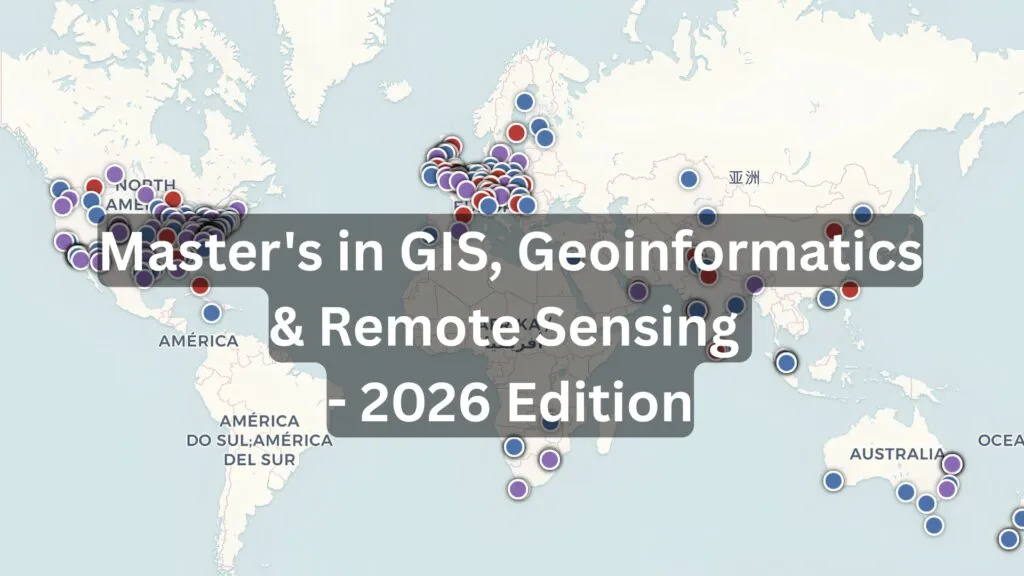 Where to study Master's in GIS, Geoinformatics & Remote Sensing / Earth Observation - 2026 Edition