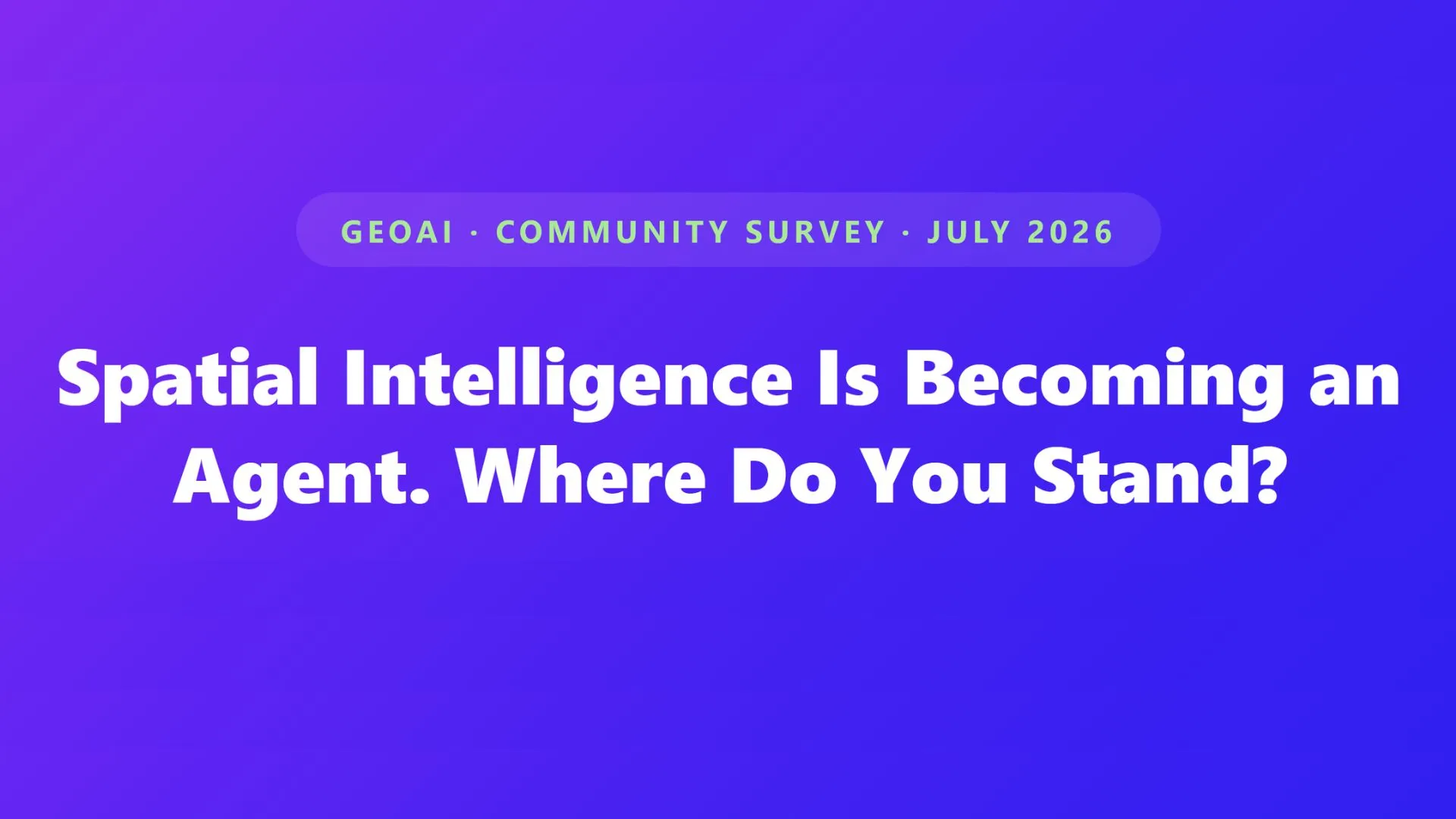 Spatial Intelligence Is Becoming an Agent. Where Do You Stand?
