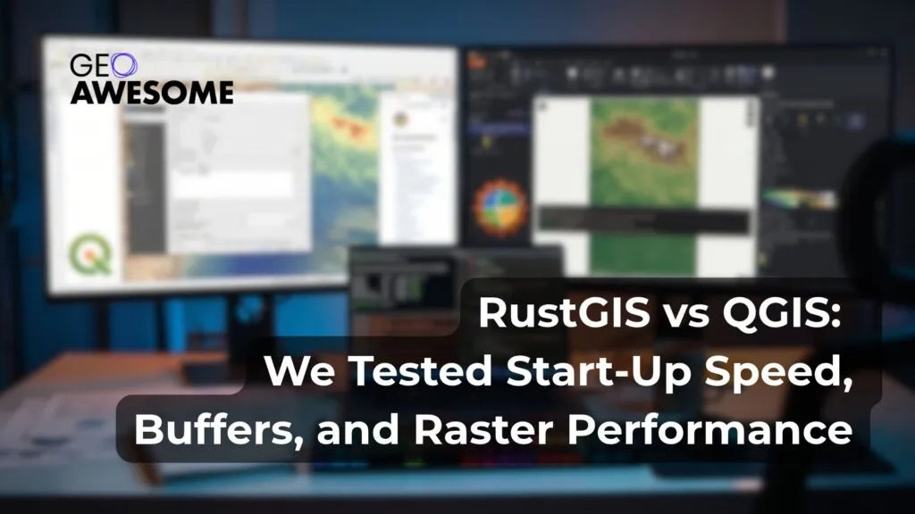 RustGIS vs QGIS: We Tested Start-Up Speed, Buffers, and Raster Performance